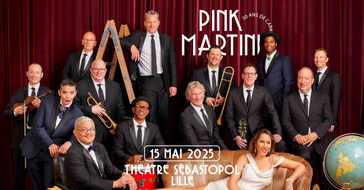 PINK  MARTINI   Théatre Sébastopol  le 15 mai Lille  20 H